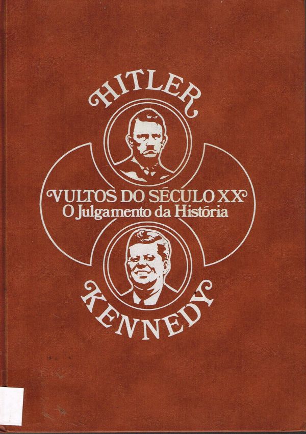 Vultos do Século XX -  Hitler e Kennedy